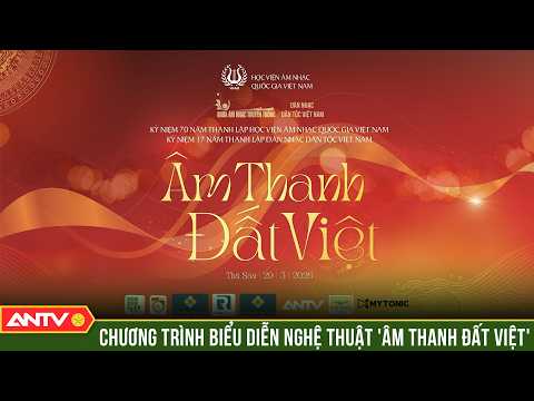 🔴 TRỰC TIẾP: CHƯƠNG TRÌNH BIỂU DIỄN NGHỆ THUẬT 'ÂM THANH ĐẤT VIỆT' | ANTV thumbnail