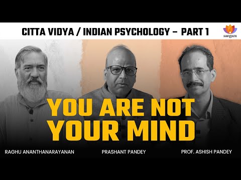 Citta Vidya/Indian Psychology: Ancient Wisdom for Modern Mental Health | #SangamTalks thumbnail