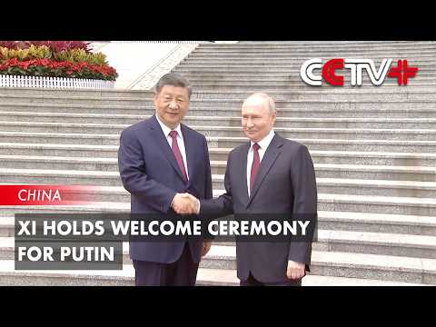 Xi Holds Welcome Ceremony for Putin thumbnail