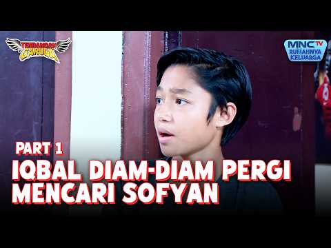 Iqbal diam - diam pergi mencari Sofyan | TENDANGAN GARUDA | EPS 66 - Part 1 thumbnail