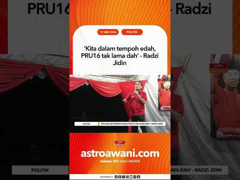 ‘Kita dalam tempoh edah, PRU16 tak lama dah’ - Radzi Jidin thumbnail