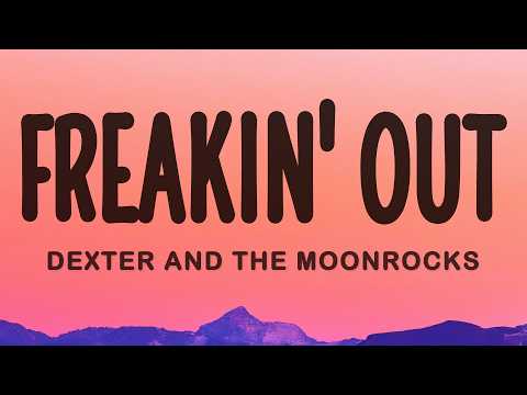 Dexter and The Moonrocks - Freakin Out (Lyrics) thumbnail