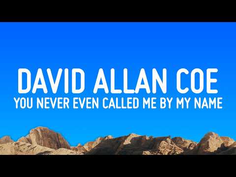 David Allan Coe - You Never Even Called Me By My Name (Lyrics) thumbnail