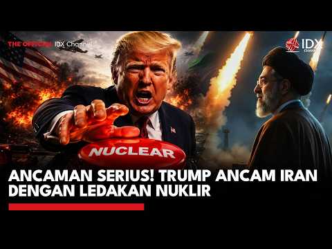 Ancaman Serius! Trump Ancam Iran dengan Ledakan Nuklir | IDXC UPDATE thumbnail