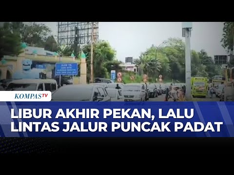 Libur Panjang Akhir Pekan, Arus Kendaraan dari Jakarta ke Puncak Meningkat | KOMPAS SIANG thumbnail