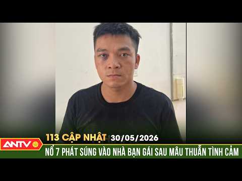 Nổ 7 phát súng vào nhà bạn gái sau lời đe dọa "giết cả nhà" | Bản tin 113 cập nhật ngày 30/5 | ANTV thumbnail