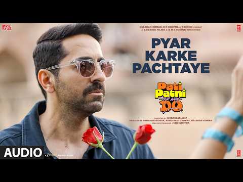 Pyar Karke Pachtaye (Audio) | Pati Patni Aur Woh Do | Ayushmann K | Pritam | Labh Janjua, Mayur Puri thumbnail