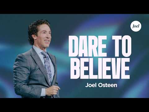 Dare to Believe | Joel Osteen thumbnail