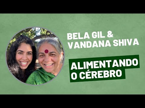 Bela Gil & Vandana Shiva - Alimentando o cérebro thumbnail