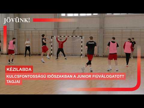 Kulcsfontosságú időszakban a junior fiúválogatott tagjai ? KÉZILABDA thumbnail