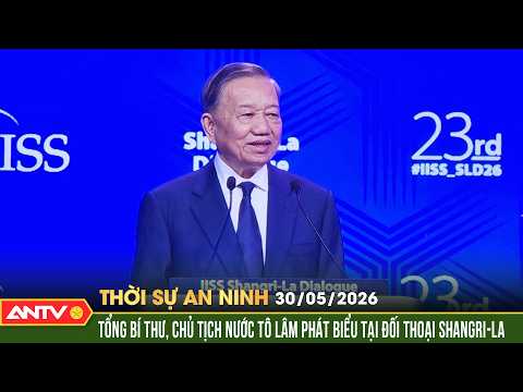 Tổng Bí thư, Chủ tịch nước Tô Lâm phát biểu tại Đối thoại Shangri-La | Thời sự an ninh ngày 30/5 thumbnail