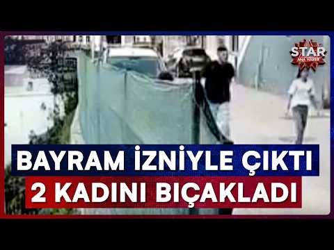 Cezaevinden Bayram İzniyle Çıktı Eşi ve Başka Bir Kadına Dehşeti Yaşattı! | Star Ana Haber thumbnail