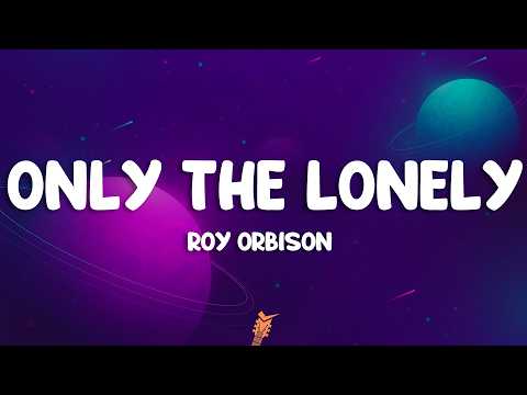 Roy Orbison - Only the Lonely (Lyrics) thumbnail
