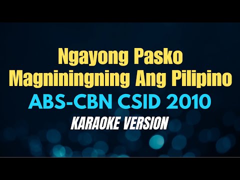 NGAYONG PASKO MAGNININGNING ANG PILIPINO - ABS CBN CSID 2010 (KARAOKE VERSION) thumbnail