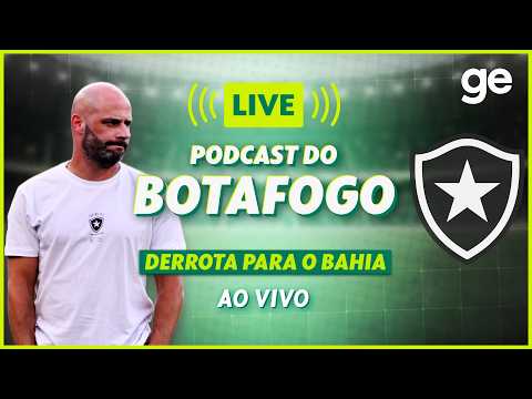 AO VIVO! GE BOTAFOGO ANALISA DERROTA PARA O BAHIA PELO BRASILEIRÃO | #podcast | ge.globo thumbnail