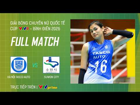 FULL MATCH | HÀ NỘI TASCO AUTO vs SUWON CITY (KOR) | Cúp VTV9 -Bình Điền 2026 thumbnail