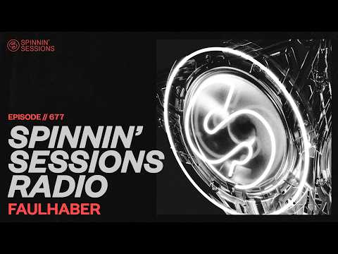 Spinnin’ Sessions Radio – Episode #677 | FAULHABER thumbnail