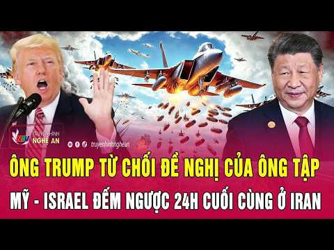 Điểm nóng 17/5: Ông Trump từ chối đề nghị của ông Tập; Mỹ - Israel đếm ngược 24h cuối cùng ở Iran thumbnail
