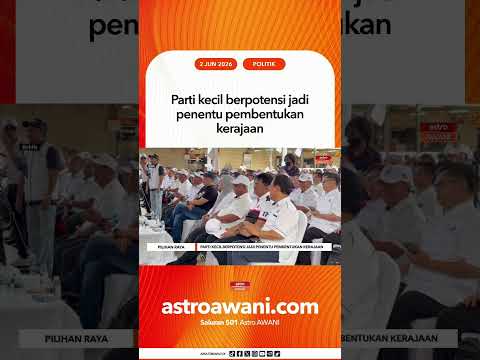 Parti kecil berpotensi jadi penentu pembentukan kerajaan thumbnail