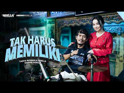 TAK HARUS MEMILIKI - Tasya Rosmala Adella Ft. Nophie Adella - OM ADELLA thumbnail