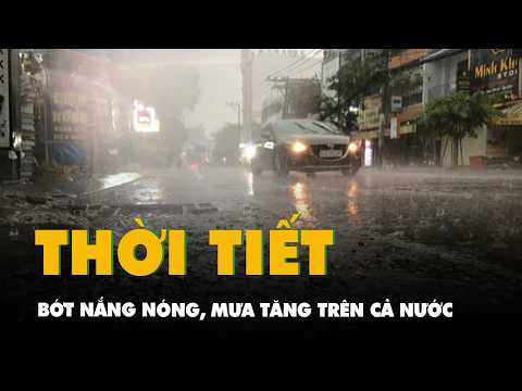 Thời tiết hôm nay 17-5: Bớt nắng nóng, mưa tăng trên cả nước thumbnail