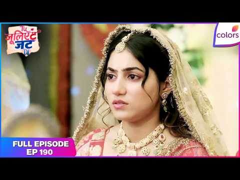 Tuu Juliet Jatt Di  | Full Episode - 190 | Heer Awaits Nawab | Colors TV thumbnail