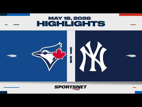 MLB Highlights | Blue Jays vs. Yankees - May 18, 2026 thumbnail