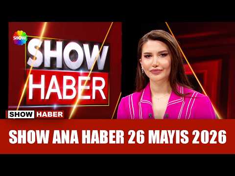 Show Ana Haber 26 Mayıs 2026 thumbnail