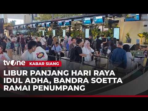 Libur Idul Adha, Bandara Soetta Dipadati Penumpang | Kabar Siang thumbnail