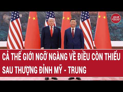 Thượng đỉnh Mỹ-Trung: Cả thế giới ngỡ ngàng về điều còn thiếu sau thượng đỉnh Mỹ - Trung thumbnail