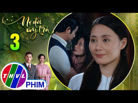 NỢ ĐỜI VAY TRẢ - Tập 3[1]: Đang tìm cách quyến rũ ông chủ thì một cơ hội tốt bỗng dưng đến với Phấn thumbnail