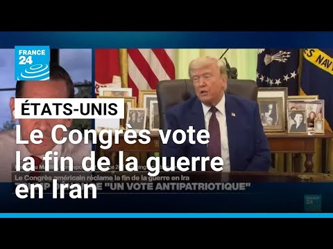 Le Congrès américain vote la fin de la guerre en Iran, revers politique pour Trump • FRANCE 24 thumbnail