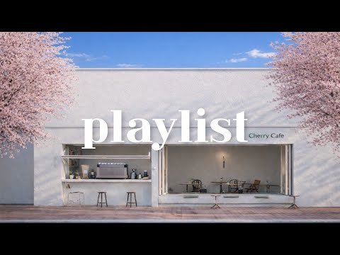 Cafe Playlist ☕ 자주 가는 카페에서 들려오는 봄 카페 음악 ? Chill Cafe Music thumbnail