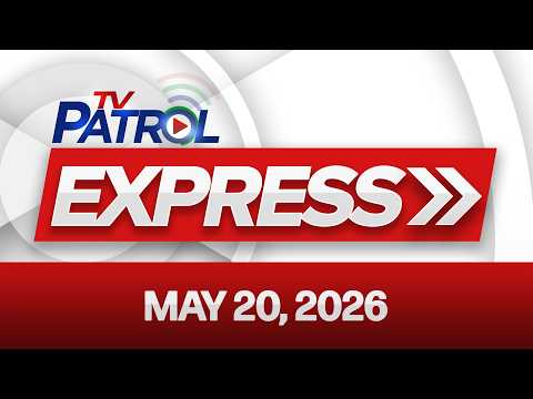 TV Patrol Express | May 20, 2026 thumbnail