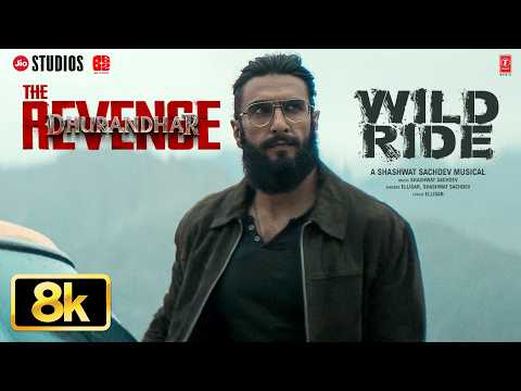 Wild Ride - 8K Video | Dhurandhar The Revenge | Ranveer Singh | Shashwat Sachdev | Ellisar thumbnail