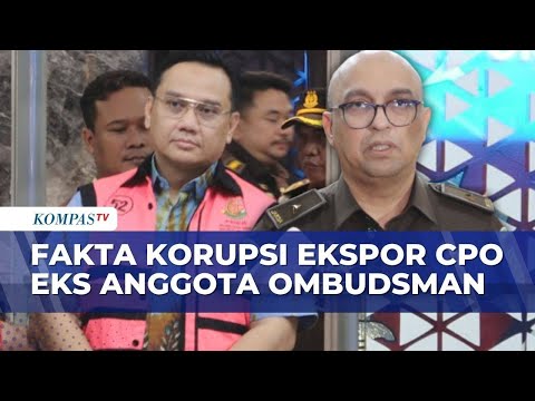 Kejagung Bongkar Dugaan Manipulasi LHP Kasus Minyak Goreng 2022 Eks Anggota Ombudsman | KOMPAS SIANG thumbnail