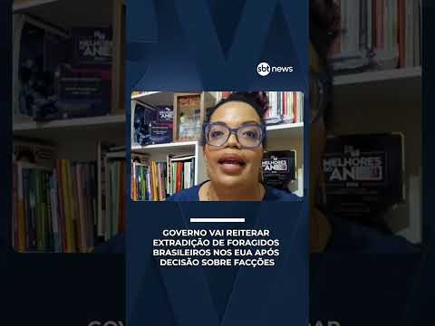 Governo vai reiterar extradição de foragidos brasileiros nos EUA após decisão sobre facções thumbnail