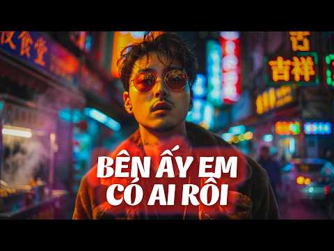 BÊN ẤY EM CÓ AI RỒI (R&B VERSION) -  Bên Ấy Em Có Ai Rồi Thôi Thì Thôi - Bản Hot TikTok thumbnail