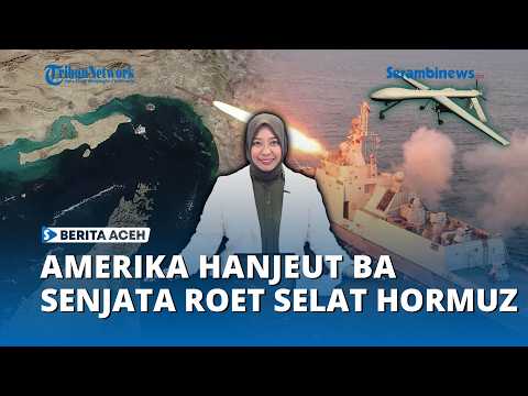 Berita Lam Bahasa Aceh - Hanjeut Ba Senjata Amerika Roet Selat Hormuz thumbnail
