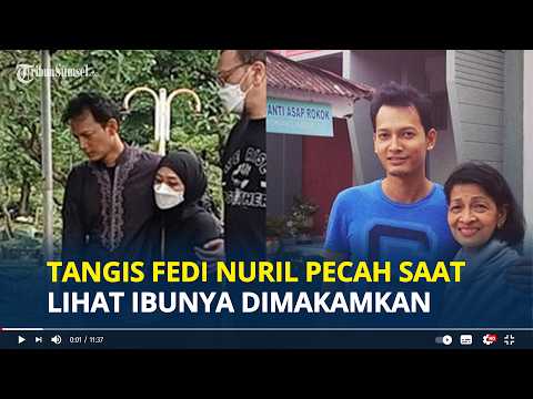 MOMEN Fedi Nuril Nangis saat Ibunya Dimakamkan di TPU Karet Bivak Jakarta Pusat, Suara Bergetar thumbnail