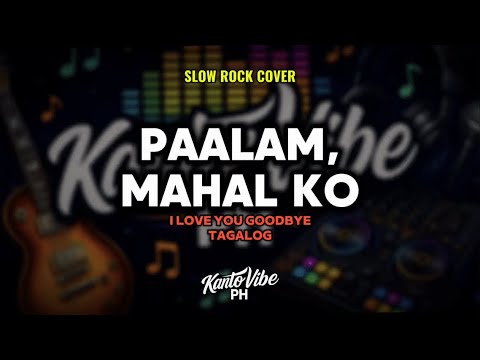 PAALAM, MAHAL KO (I Love You Goodbye – Tagalog Slow Rock Cover) | KantoVibe PH thumbnail