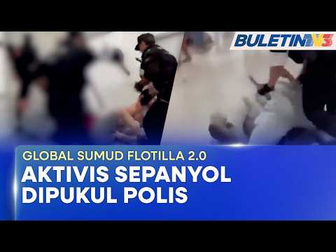 GLOBAL SUMUD FLOTILLA 2.0 | Aktivis Sepanyol Dipukul Polis, Empat Individu Ditahan thumbnail