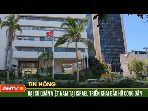 Đại sứ quán Việt Nam tại Israel triển khai bảo hộ công dân | ANTV thumbnail