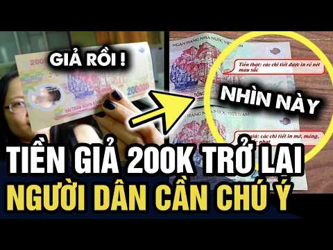 Tiền giả TỜ 200K đã xuất hiện trở lại, bà con CẢNH GIÁC chú ý đặc điểm NHẬN DIỆN | Tin 3 Phút thumbnail