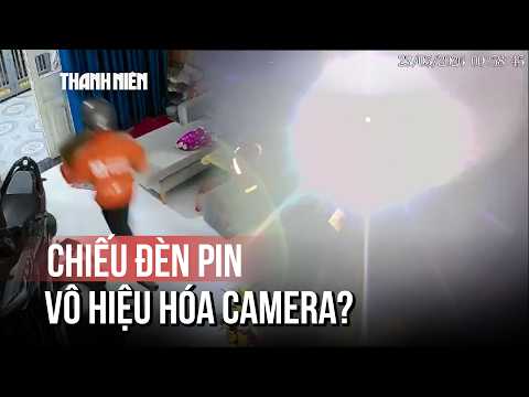 Bắt giữ nhóm trộm cắp vô hiệu hóa camera bằng... đèn pin thumbnail