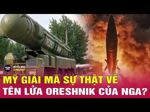 Tiêu điểm thế giới 30/5: Mỹ giải mã sự thật về tên lửa Oreshnik của Nga? thumbnail