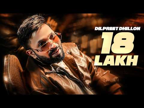 18 Lakh Da | Dilpreet Dhillon | Preeta | Latest Punjabi Song 2026 | New Punjabi Songs 2026 thumbnail