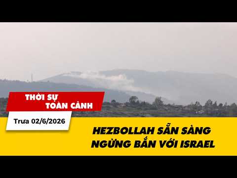 Thời sự toàn cảnh trưa 02/6: Hezbollah sẵn sàng ngừng bắn với Israel | VTV24 thumbnail