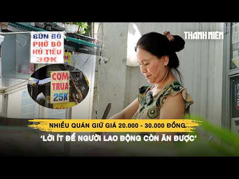 Chi phí leo thang, nhiều quán giữ giá 20.000 - 30.000 đồng: ‘Lời ít để người lao động còn ăn được’ thumbnail