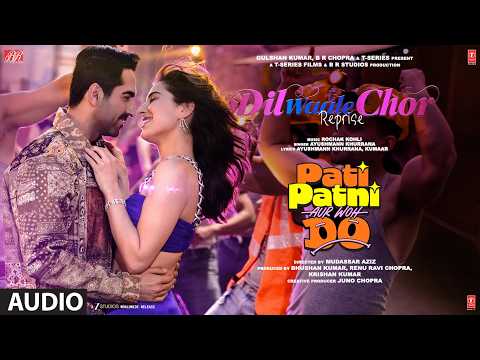 Dil Waale Chor (Reprise) (Audio) | Pati Patni Aur Woh Do | Ayushmann K | Rochak Kohli | T-Series thumbnail